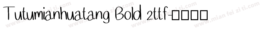 Tutumianhuatang Bold 2ttf字体转换